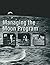 Managing the Moon Program: Lessons Learned From Project Apollo (The NASA History Series)