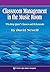 Classroom Management in the Music Room by David Newell Classroom Management in the Music Room by David Newell