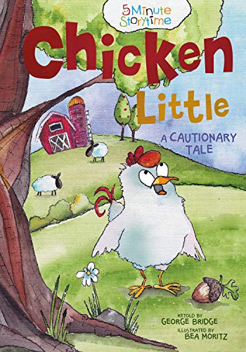 Chicken Little: A Cautionary Tale (5 Minute Fairytales)
