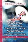 Are Chronic Degenerative Diseases Part of the Ageing Process?: Insights from Comparative Biology (Aging Issues, Health and Financial Alternatives)