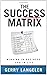 The Success Matrix: Winning in Business and in Life