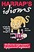 Harrap's Idioms, Toutes Les Expressions Typiquement Anglaises
