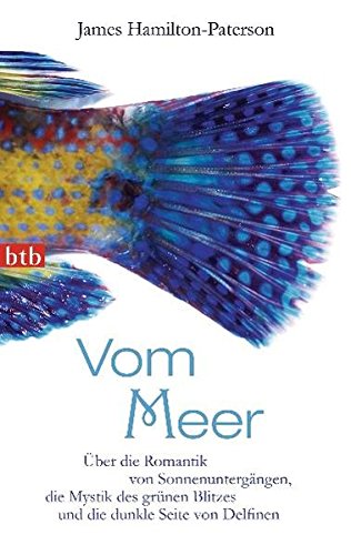 Vom Meer. Über die Romantik von Sonnenuntergängen, die Mystik des grünen Blitzes und die dunkle Seite von Delfinen (Paperback)