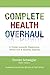 Complete Health Overhaul: A...