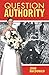 Question Authority