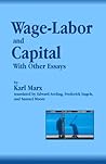 Wage-Labor and Capital With Other Essays Wage-Labor and Capital With Other Essays