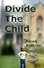 Divide The Child
