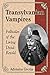 Transylvanian Vampires: Folktales of the Living Dead Retold