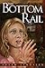 The Bottom Rail