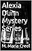 Alexia Dunn Mystery Series Book 1 by M. Maria Creel Alexia Dunn Mystery Series Book 1 by M. Maria Creel