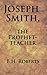 Joseph Smith, the Prophet-Teacher