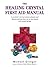 The Healing Crystals First Aid Manual: A Practical A to Z of Common Ailments and Illnesses and How They Can Be Best Treated with Crystal Therapy