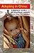 Adopting in China: A Practical Guide/An Emotional Journey