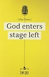 God Enters Stage ...