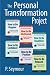 The Personal Transformation Project: Part 1 How to Feel Awesome! (How to Be...Happier, Motivated, Healthier, Confident, Positive and Relaxed)