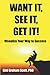Want It, See It, Get It!: Visualize Your Way to Success