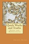 Quirk Works and Truths: Poems and Monologues
