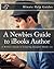 A Newbies Guide to iBooks Author: A Writer’s Guide to Creating Dynamic Books wit