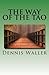 The Way of the Tao, Living an Authentic Life: Lao Tzu's Tao Te Ching, A Treatise and Interpretation