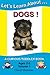 Let's Learn About...Dogs!: A Curious Toddler Book