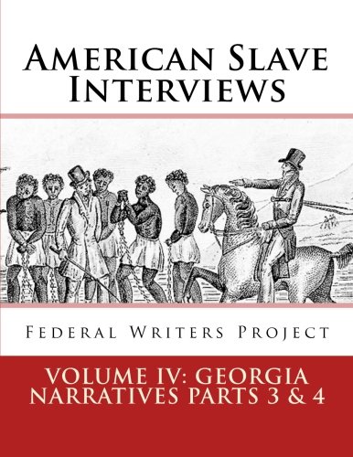 American Slave Interviews - Volume IV: Georgia Narratives Parts 3 & 4: Interviews with American Slaves from Georgia (Paperback)