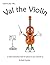 Val the Violin: A Violin Instruction Book for Players in Pre-School & Up