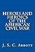 Heroes and Heroics of the American Civil War