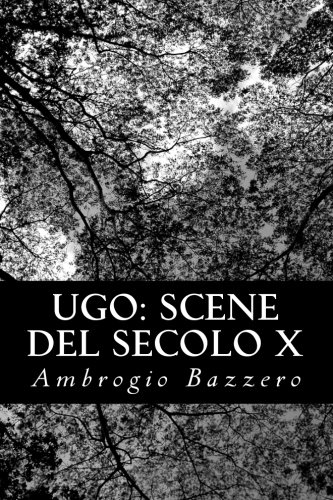 Ugo: Scene del secolo X (Italian Edition)