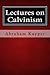 Lectures on Calvinism
