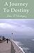 A Journey To Destiny by John Rodriguez