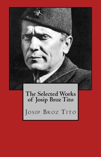 The Selected Works of Josip Broz Tito (Paperback)
