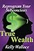 True Wealth: Reprogram Your Subconscious for Financial Success