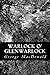 Warlock o' Glenwarlock: A Homely Romance