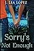 Sorry's Not Enough