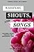 Whispers, Shouts, and Songs...