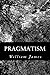 Pragmatism: A New Name for Some Old Ways of Thinking