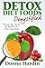 Detox Diet Foods Demystified: Discover The Secrets of the Best 28 Detox Superfoods for Cleansing and Detoxing Your Body Naturally