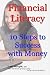Financial Literacy: 10 Steps to Success with Money