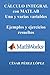 Calculo Integral Con Matlab. Una Y Varias Variables. Ejemplos Y Ejercicios