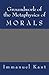 Groundwork of the Metaphysics of Morals