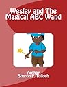 Wesley and The Magical ABC Wand by Sharon Pauline Tulloch
