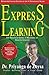 Express Learning: The Practical Guide To Becoming an Amazing Learner