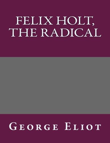 Felix Holt, the Radical