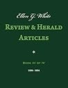 Ellen G. White Review & Herald Articles, Book III of IV Ellen G. White Review & Herald Articles, Book III of IV