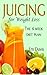 Juicing for Weight Loss by Em Davis
