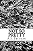 Not So Pretty: A New Play