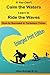 If You Can't Calm the Waters Learn to Ride the Waves: : How to Succeed in Turbulent Times ENLARGED PRINT EDITION