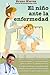 El niño ante la enfermedad: Cómo perciben nuestros hijos la enfermedad y qué se puede hacer para ayudarles (Spanish Edition)