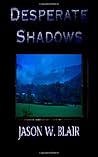 Desperate Shadows Desperate Shadows