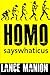Homo sayswhaticus